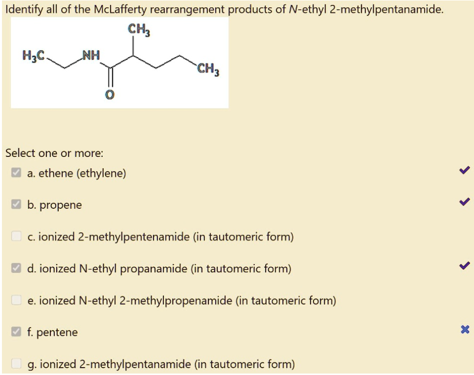 Identify all of the McLafferty rearrangement products of N-ethyl 2-methylpentanamide